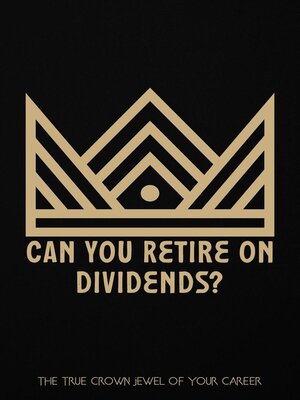 cover image of Can You Retire on Dividends?